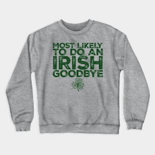 most-likely-to-do-an-irish-goodbye Crewneck Sweatshirt